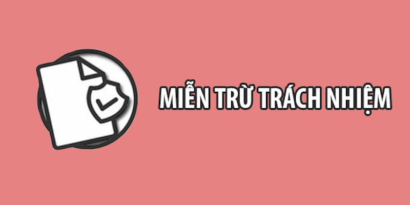 Miễn trừ trách nhiệm là gì? 